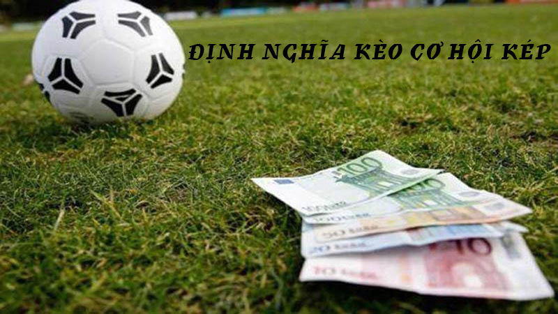 Định nghĩa kèo cơ hội kép